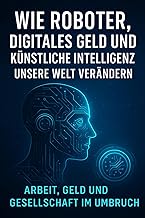 Wie Roboter, digitales Geld und künstliche Intelli